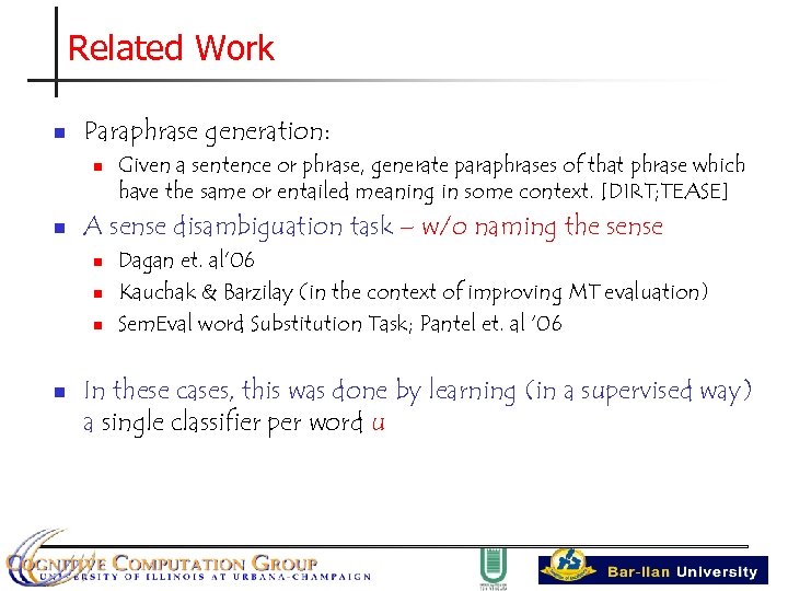 Related Work n Paraphrase generation: n n A sense disambiguation task – w/o naming