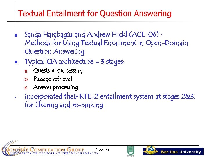 Textual Entailment for Question Answering n n Sanda Harabagiu and Andrew Hickl (ACL-06) :