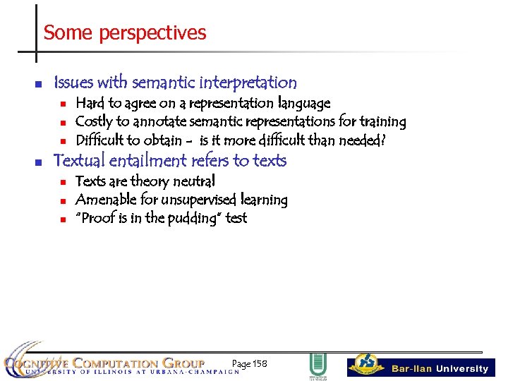 Some perspectives n Issues with semantic interpretation n n Hard to agree on a