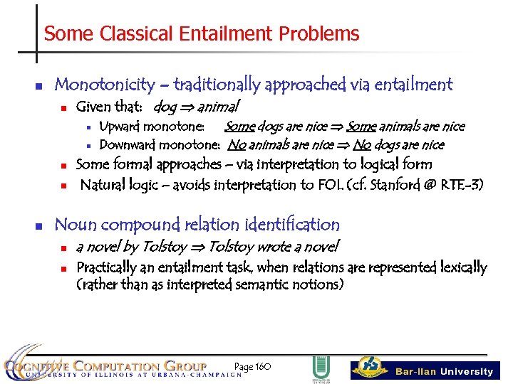Some Classical Entailment Problems n Monotonicity – traditionally approached via entailment n n Given