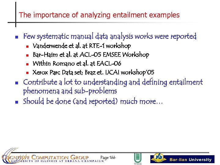 The importance of analyzing entailment examples n Few systematic manual data analysis works were