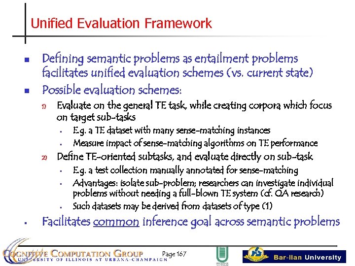 Unified Evaluation Framework n n Defining semantic problems as entailment problems facilitates unified evaluation