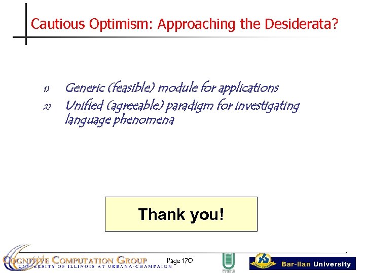 Cautious Optimism: Approaching the Desiderata? 1) 2) Generic (feasible) module for applications Unified (agreeable)