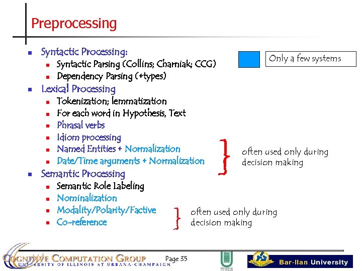 Preprocessing n Syntactic Processing: n n n Only a few systems Lexical Processing n