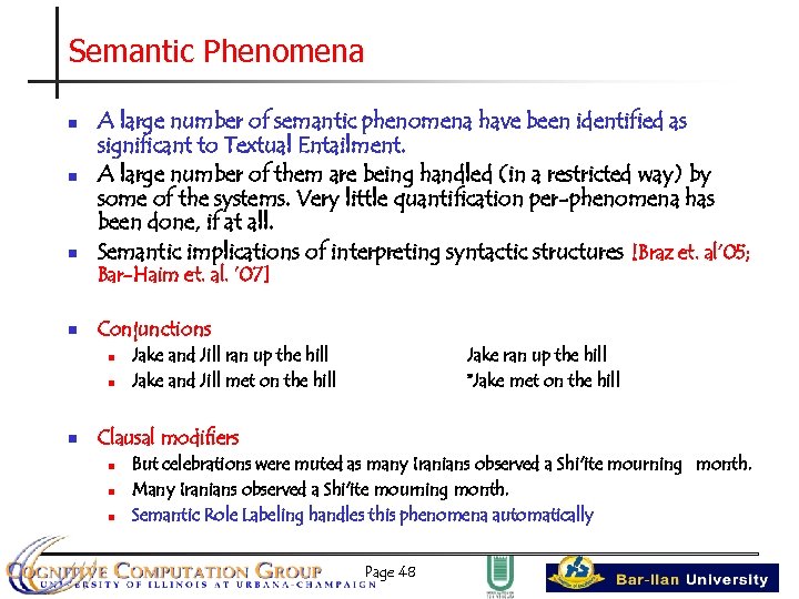 Semantic Phenomena n n n A large number of semantic phenomena have been identified