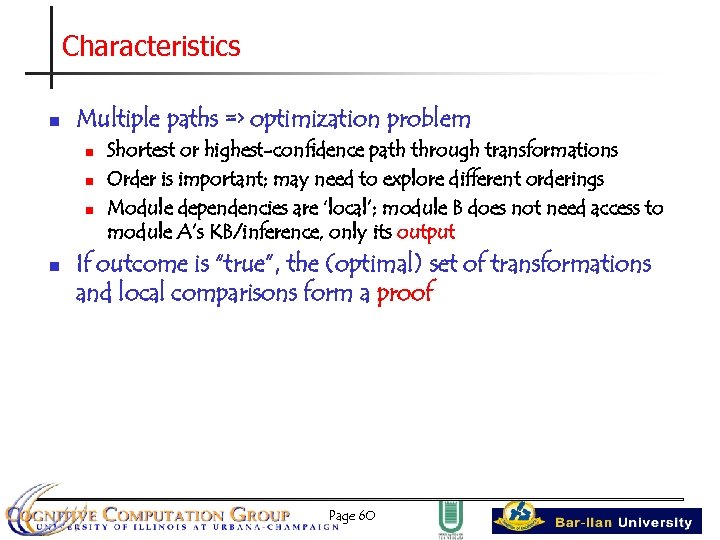 Characteristics n Multiple paths => optimization problem n n Shortest or highest-confidence path through