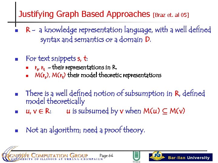 Justifying Graph Based Approaches n n [Braz et. al 05] R - a knowledge
