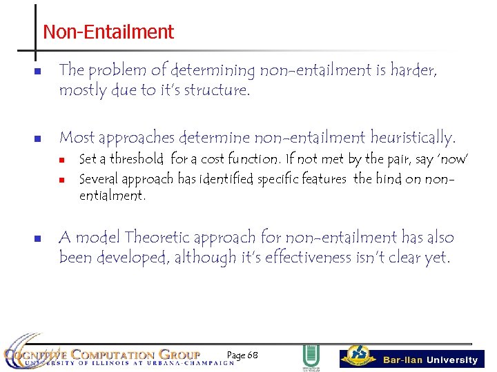 Non-Entailment n n The problem of determining non-entailment is harder, mostly due to it’s