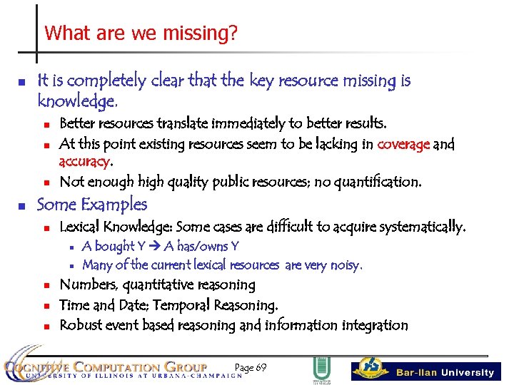What are we missing? n It is completely clear that the key resource missing