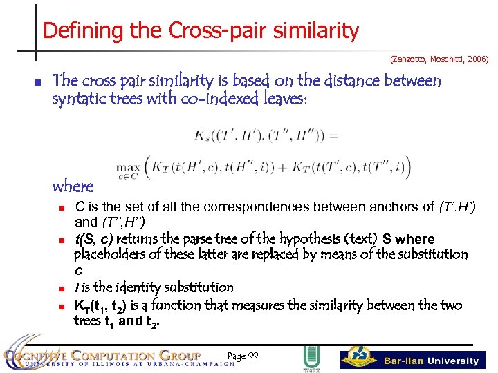 Defining the Cross-pair similarity (Zanzotto, Moschitti, 2006) n The cross pair similarity is based