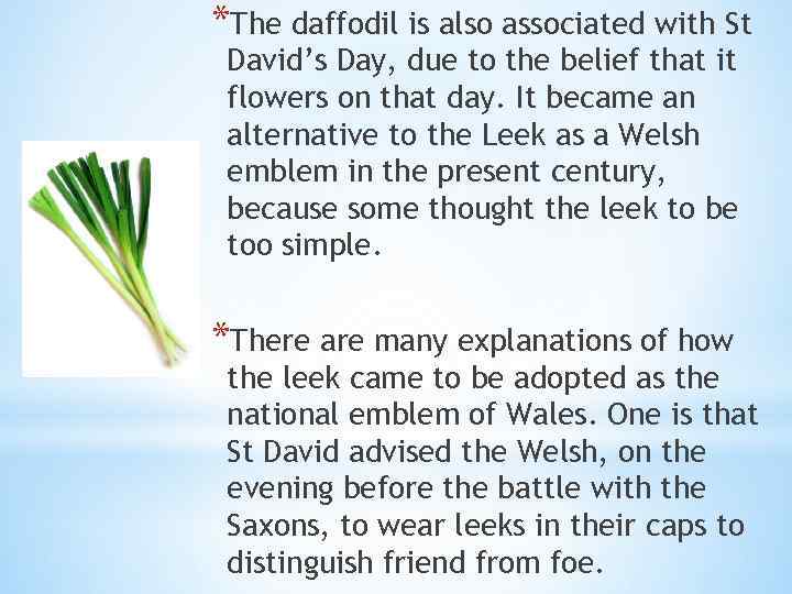 *The daffodil is also associated with St David’s Day, due to the belief that