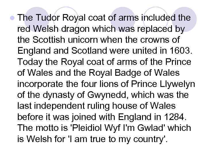 l The Tudor Royal coat of arms included the red Welsh dragon which was