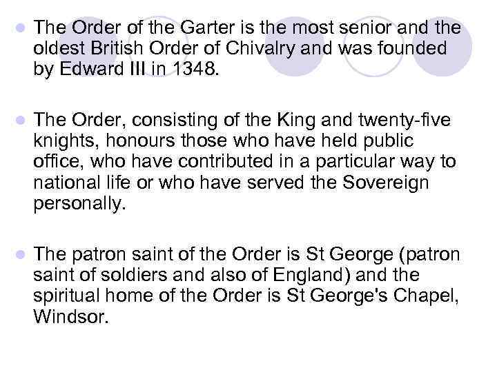 l The Order of the Garter is the most senior and the oldest British