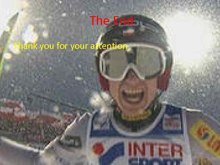 The End Thank you for your attention 