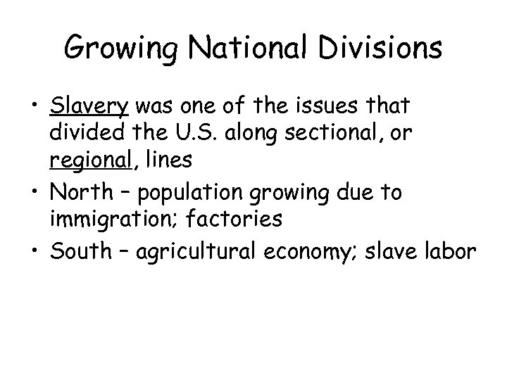 Growing National Divisions • Slavery was one of the issues that divided the U.