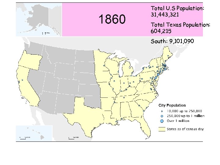 Total U. S Population: 31, 443, 321 Total Texas Population: 604, 215 South: 9,