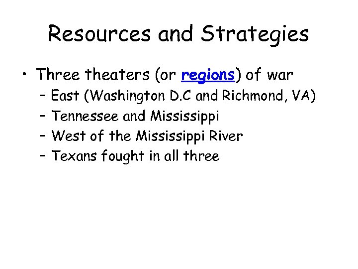 Resources and Strategies • Three theaters (or regions) of war – – East (Washington