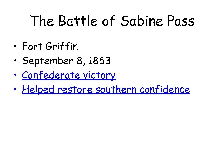 The Battle of Sabine Pass • • Fort Griffin September 8, 1863 Confederate victory