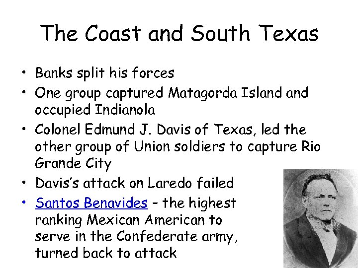 The Coast and South Texas • Banks split his forces • One group captured