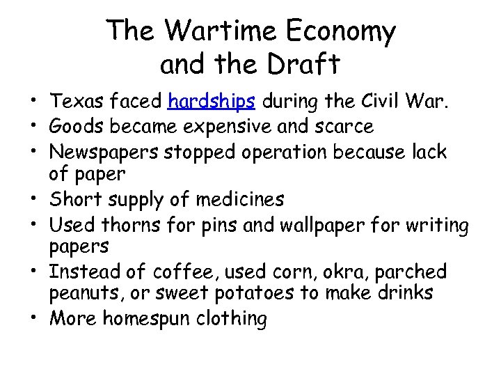 The Wartime Economy and the Draft • Texas faced hardships during the Civil War.