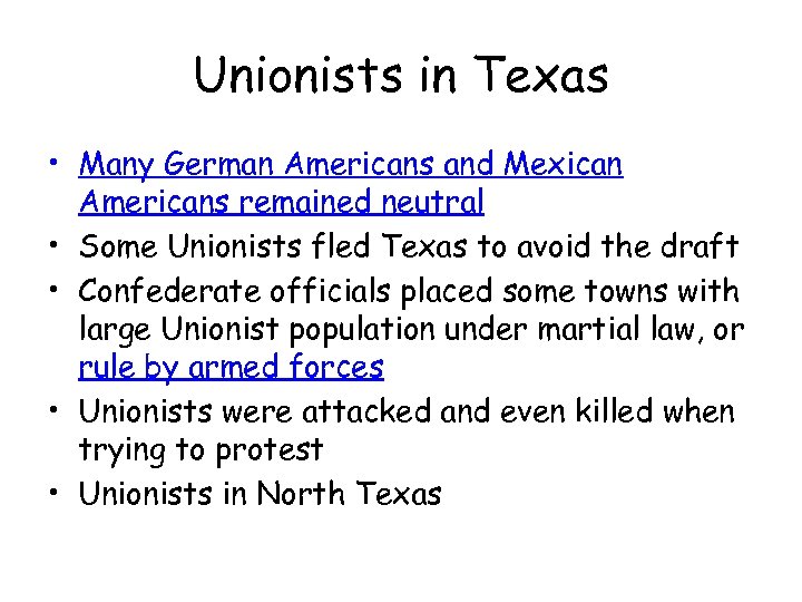 Unionists in Texas • Many German Americans and Mexican Americans remained neutral • Some