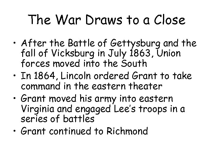 The War Draws to a Close • After the Battle of Gettysburg and the