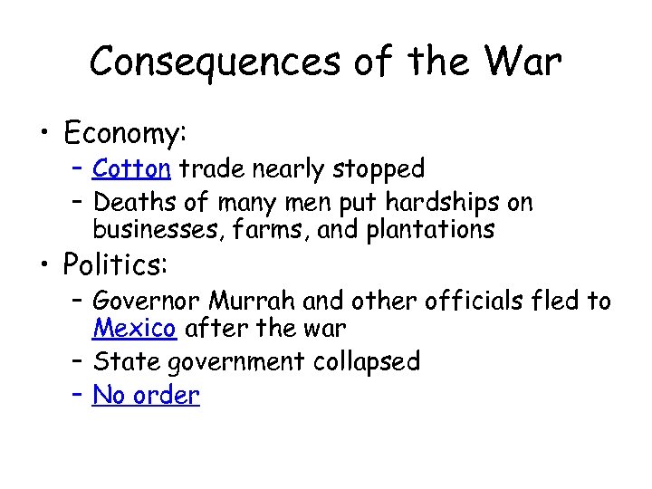 Consequences of the War • Economy: – Cotton trade nearly stopped – Deaths of