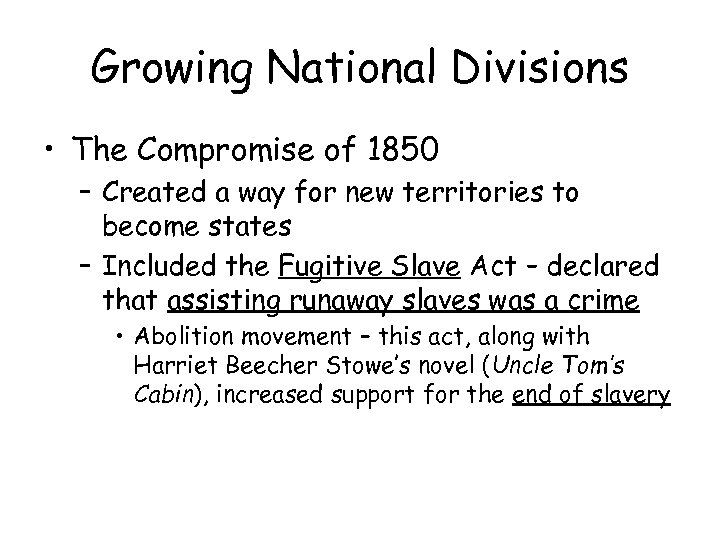 Growing National Divisions • The Compromise of 1850 – Created a way for new