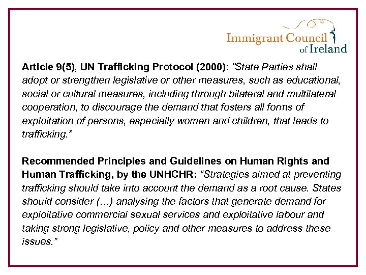 Article 9(5), UN Trafficking Protocol (2000): “State Parties shall adopt or strengthen legislative or