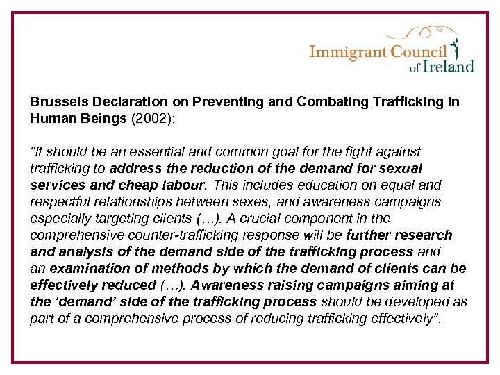 Brussels Declaration on Preventing and Combating Trafficking in Human Beings (2002): “It should be