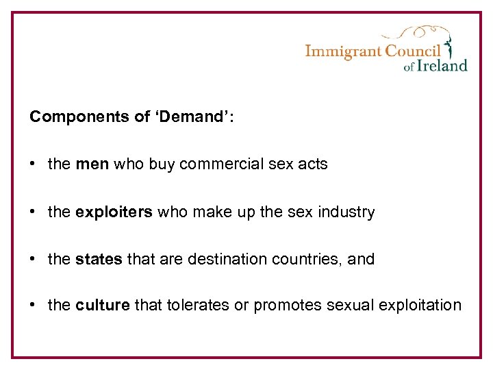 Components of ‘Demand’: • the men who buy commercial sex acts • the exploiters