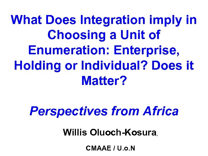 What Does Integration imply in Choosing a Unit of Enumeration: Enterprise, Holding or Individual?