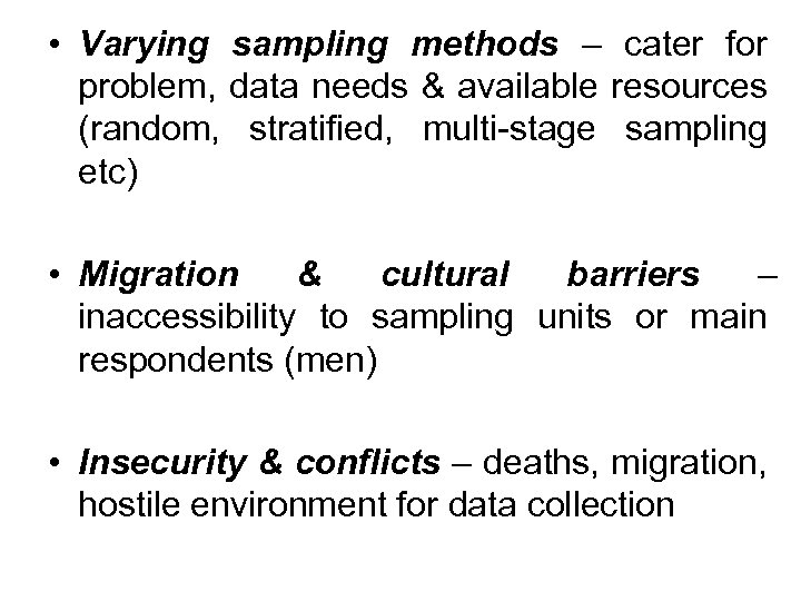  • Varying sampling methods – cater for problem, data needs & available resources