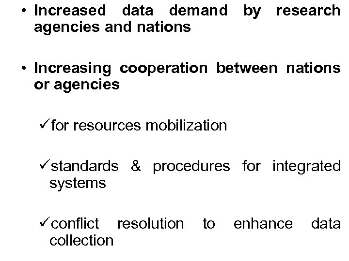  • Increased data demand by research agencies and nations • Increasing cooperation between
