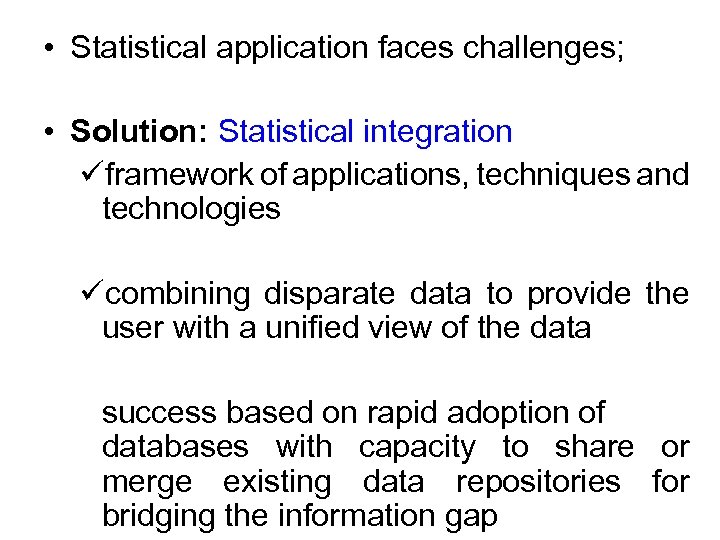  • Statistical application faces challenges; • Solution: Statistical integration üframework of applications, techniques