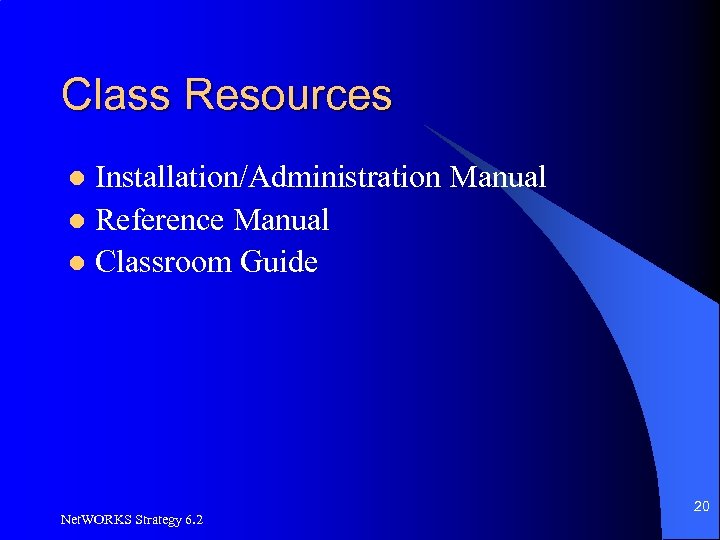 Class Resources Installation/Administration Manual l Reference Manual l Classroom Guide l Net. WORKS Strategy