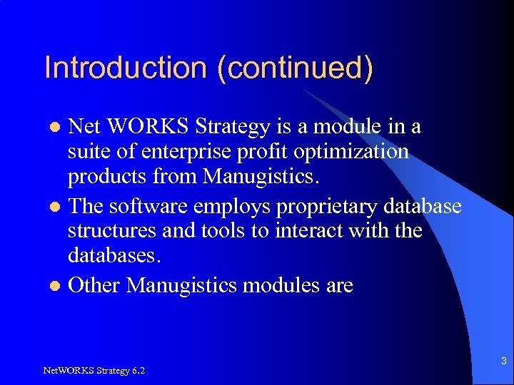 Introduction (continued) Net WORKS Strategy is a module in a suite of enterprise profit