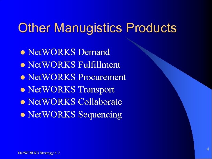 Other Manugistics Products Net. WORKS Demand l Net. WORKS Fulfillment l Net. WORKS Procurement