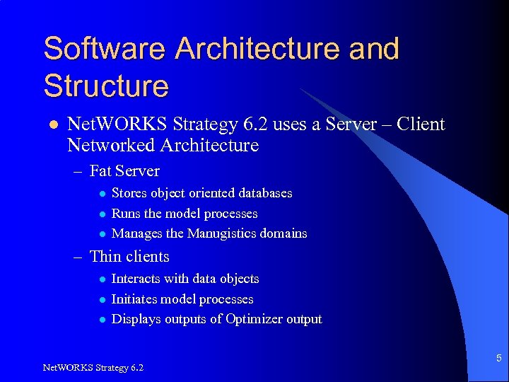 Software Architecture and Structure l Net. WORKS Strategy 6. 2 uses a Server –