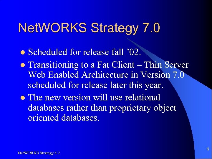 Net. WORKS Strategy 7. 0 Scheduled for release fall ’ 02. l Transitioning to