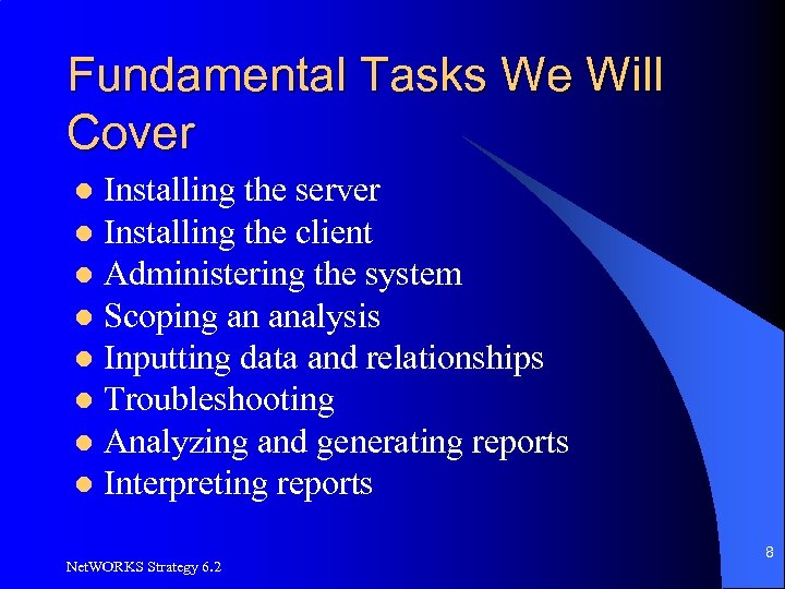 Fundamental Tasks We Will Cover Installing the server l Installing the client l Administering