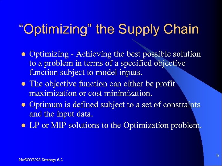 “Optimizing” the Supply Chain l l Optimizing - Achieving the best possible solution to