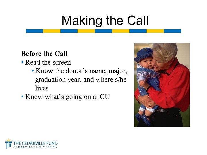 Making the Call Before the Call • Read the screen • Know the donor’s