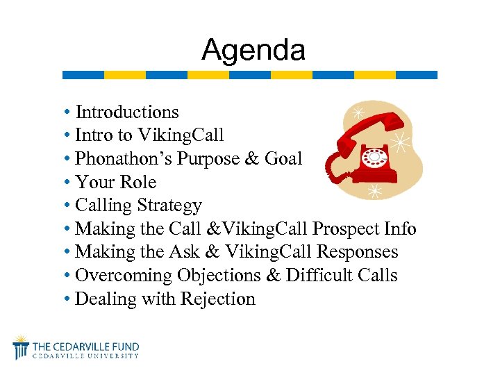 Agenda • Introductions • Intro to Viking. Call • Phonathon’s Purpose & Goal •