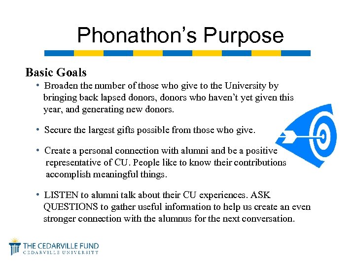 Phonathon’s Purpose Basic Goals • Broaden the number of those who give to the