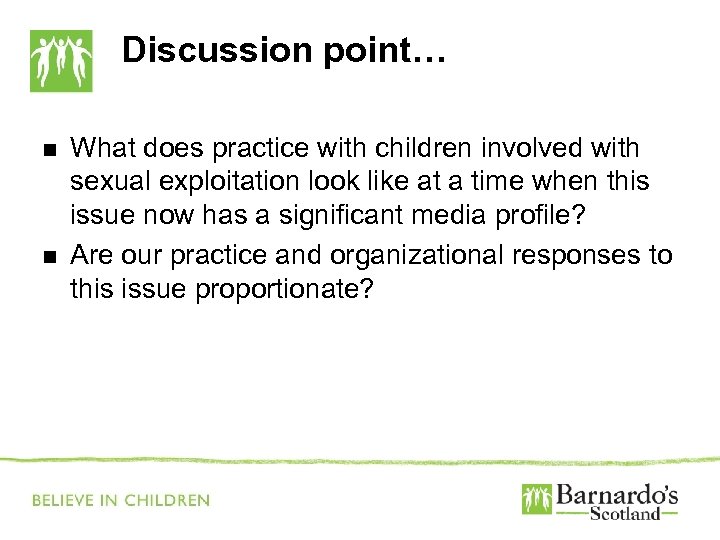 Discussion point… n n What does practice with children involved with sexual exploitation look
