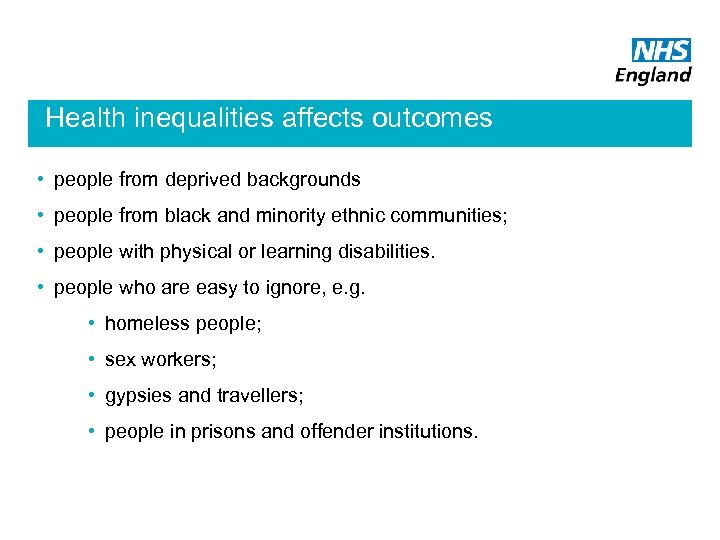 Health inequalities affects outcomes • people from deprived backgrounds • people from black and