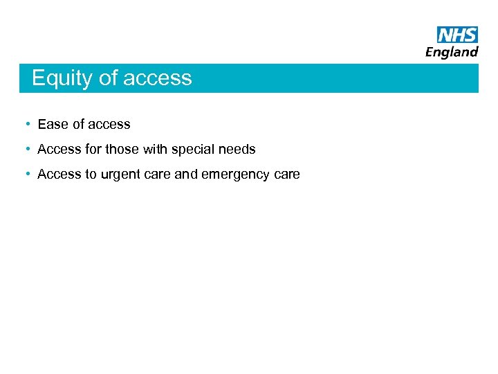 Equity of access • Ease of access • Access for those with special needs