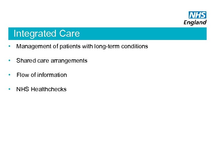 Integrated Care • Management of patients with long-term conditions • Shared care arrangements •