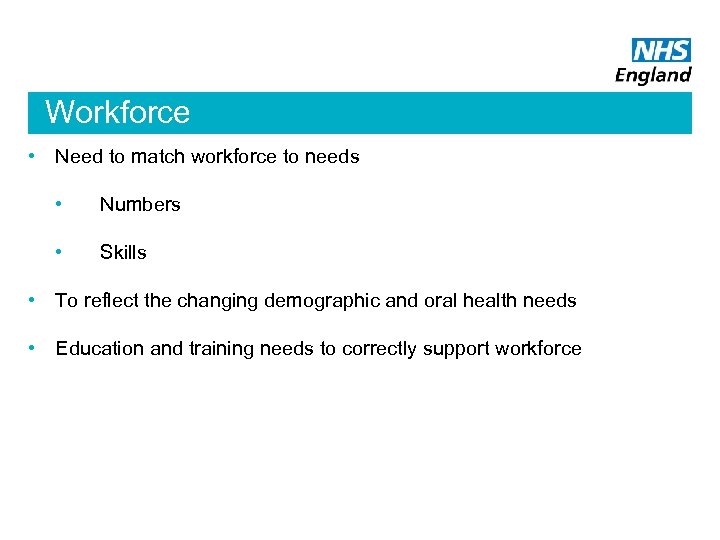 Workforce • Need to match workforce to needs • Numbers • Skills • To